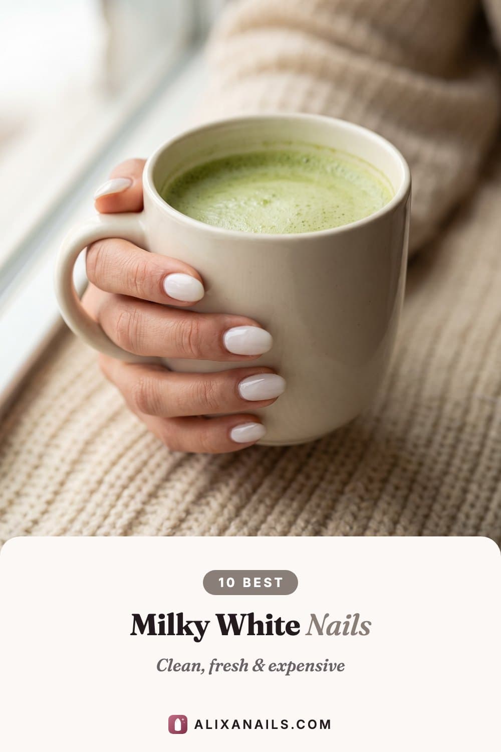 10 Milky White Nail Ideas — clean, fresh and expensive, alixanails.com