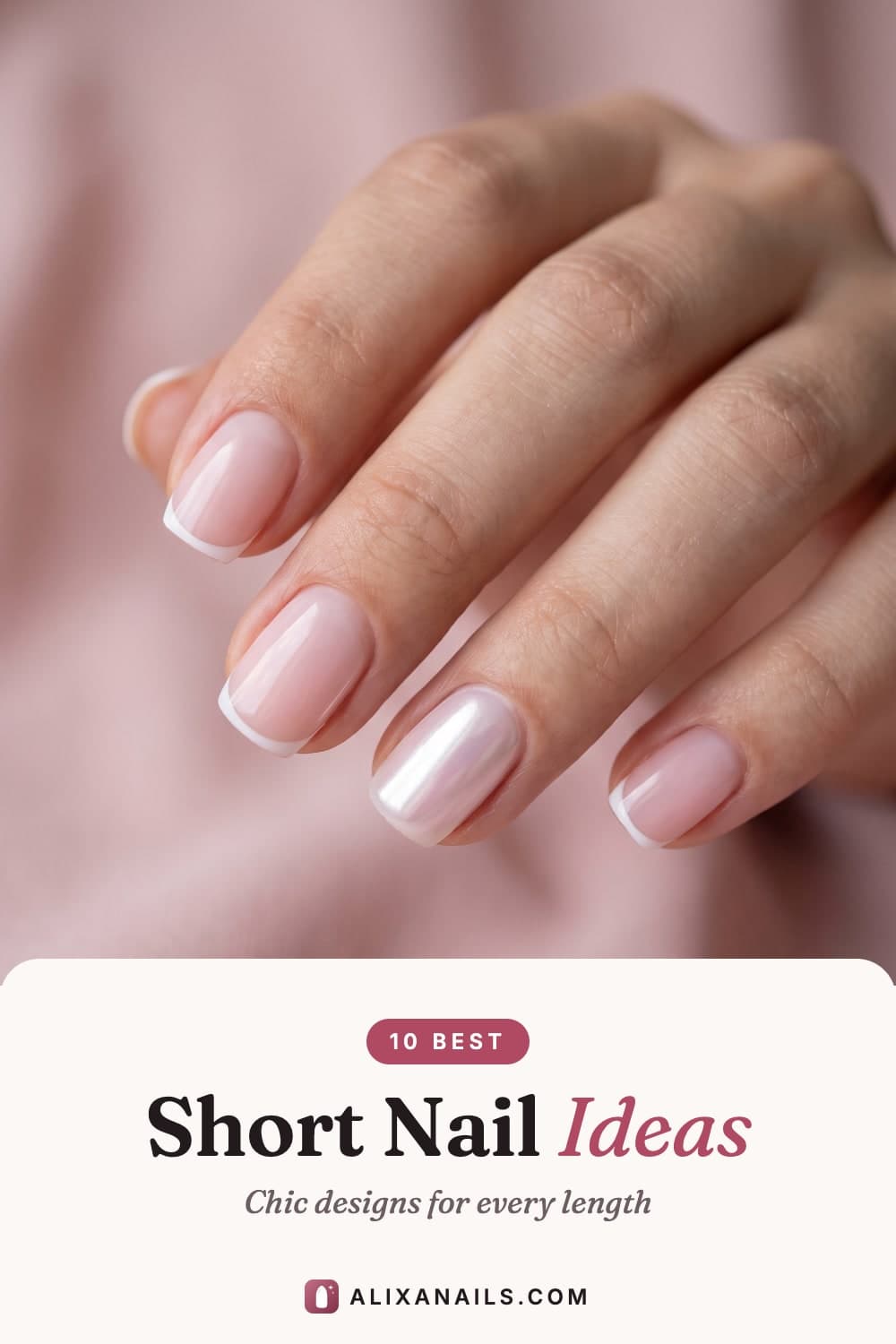 Pin graphic: 10 Best Short Nail Ideas — chic designs for every length, alixanails.com